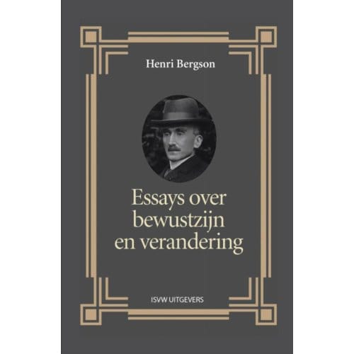 Essays Over Bewustzijn En Verandering - Henri Bergson