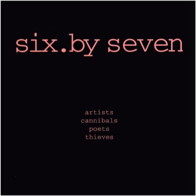 Artists Cannibal Poets Thieves - Six By Seven