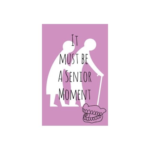 It must be a senior moment : 3 - Gemma Denham
