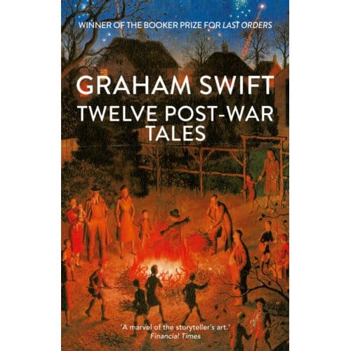 Twelve Post-War Tales - Graham Swift