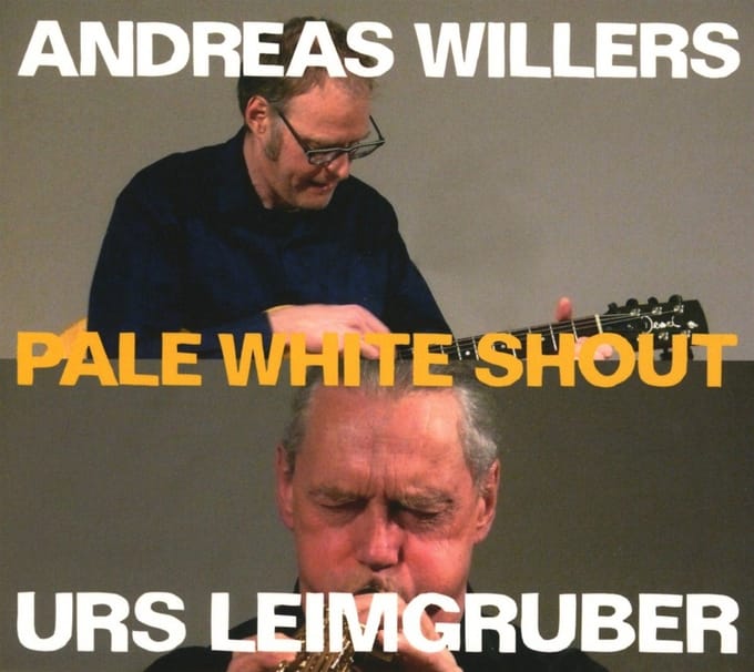 Urs Leimgruber & Andreas Willers - Pale White Shout (CD)