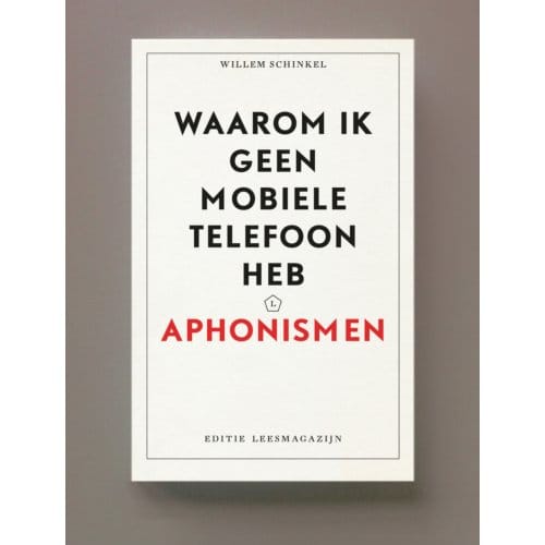 Waarom Ik Geen Mobiele Telefoon Heb - Willem Schinkel