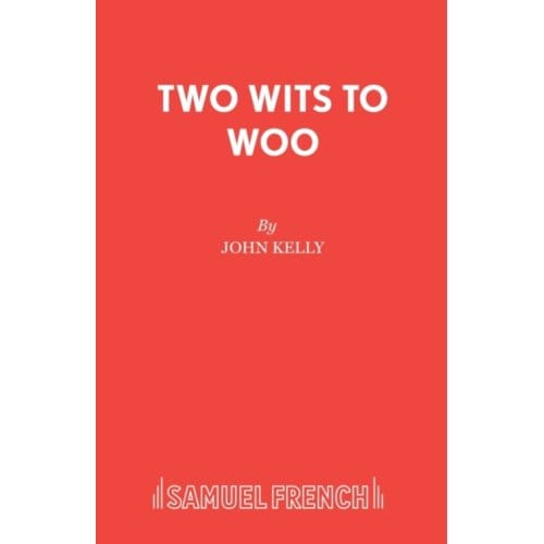 Two Wits To Woo - French's Acting Editions - John Kelly