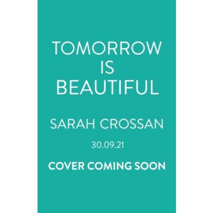 Tomorrow Is Beautiful - Sarah Crossan