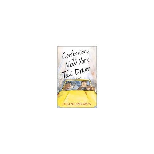 Confessions Of A New York Taxi Driver - Eugene Salomon