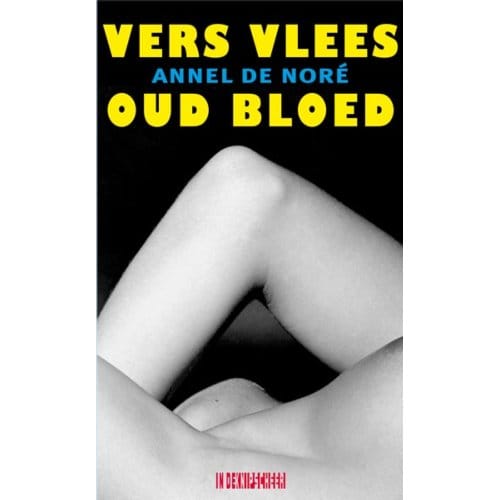 Vers Vlees Oud Bloed - Annel de Noré