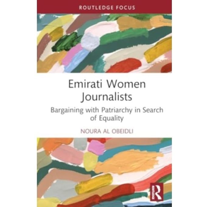 Emirati Women Journalists - Routledge Focus On Journalism Studies - Al Obeidli, Noura