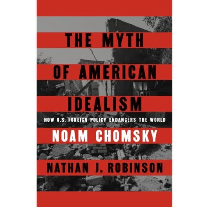 The Myth Of American Idealism - Noam Chomsky
