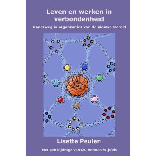 Leven En Werken In Verbondenheid - Lisette Peulen