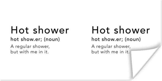 Poster Spreuken - Quotes - A regular shower but with me in it - Hot shower - 150x75 cm