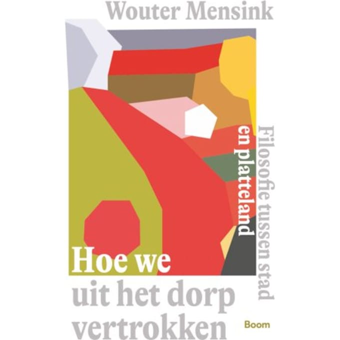 Hoe We Uit Het Dorp Vertrokken - Wouter Mensink