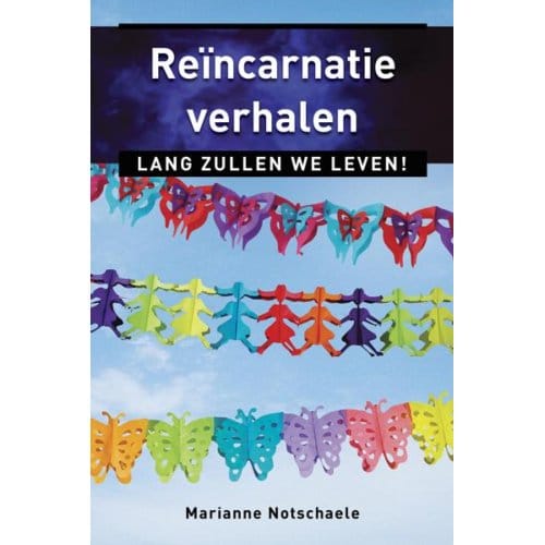 Reincarnatieverhalen - Ankertjes - Marianne Notschaele-den Boer