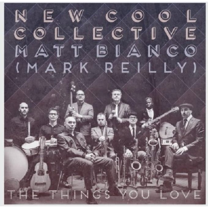 Things You Love - Matt Bianco Meets New Cool Colle