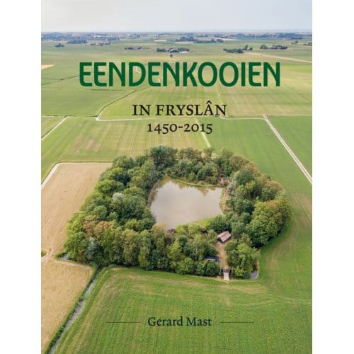 Eendenkooien In Fryslân 1450 - 2015 Set - Gerard Mast