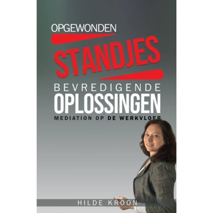 Opgewonden Standjes En Bevredigende Oplossingen - Hilde Kroon Mediation