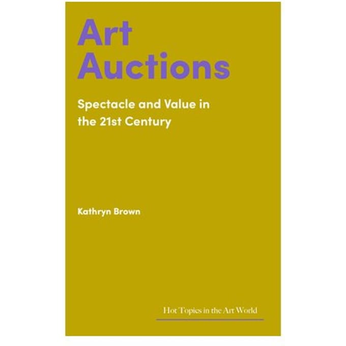 Art Auctions - Hot Topics In The Art World - Kathryn Brown