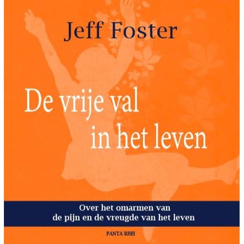 De Vrije Val In Het Leven - Jeff Foster
