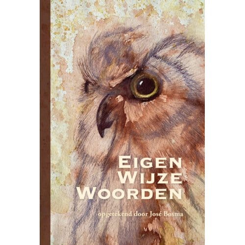 Eigen Wijze Woorden - Jose Bosma