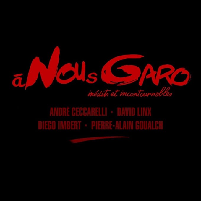 André Ceccarelli, David Linx, Diego Imbert, Pierre-Alain Goualch - À Nous Garo - Inédits Et Incontournables (CD)