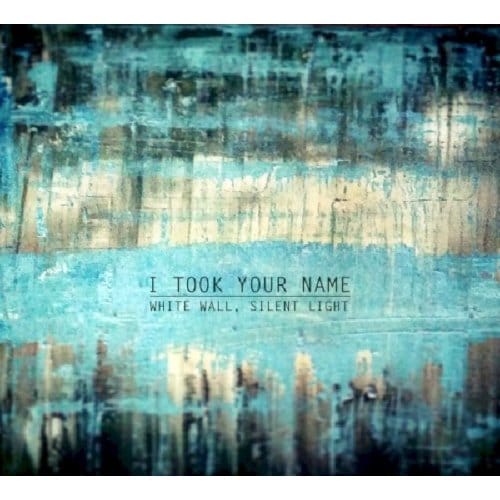 White Wall Silent Light - I Took Your Name
