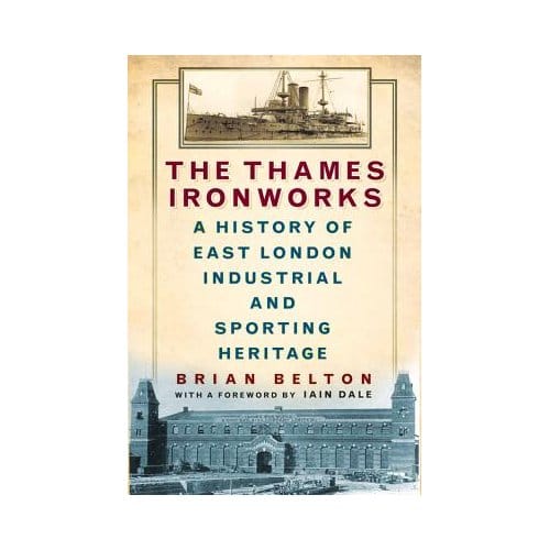 The Thames Ironworks - Brian Belton