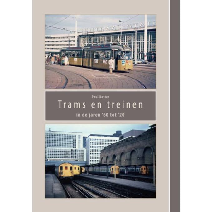 Trams En Treinen In De Jaren - Paul Koster