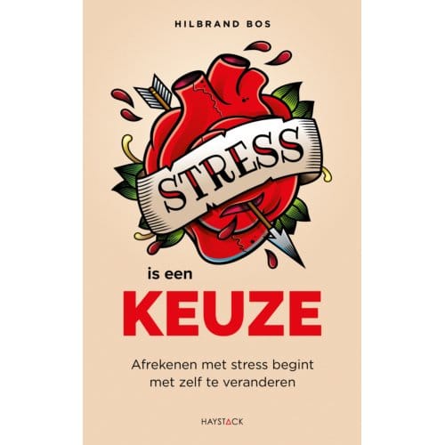 Stress Is Een Keuze - Hilbrand Bos