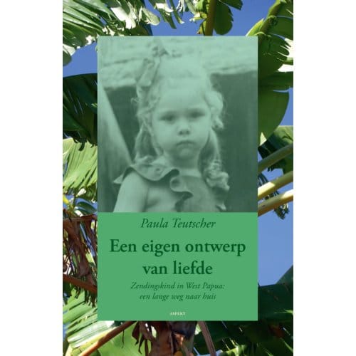 Een Eigen Ontwerp Van Liefde - Paula Teutscher