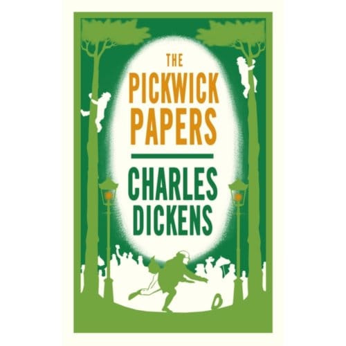 The Pickwick Papers - Alma Classics Evergreens - Charles Dickens