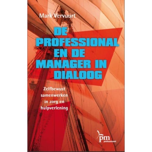 De Professional En De Manager In Dialoog - Pm-Reeks - Mark Vervuurt