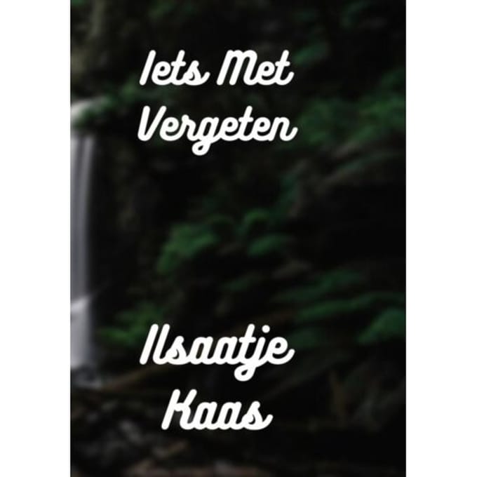 Iets Met Vergeten - Ilsaatje Kaas