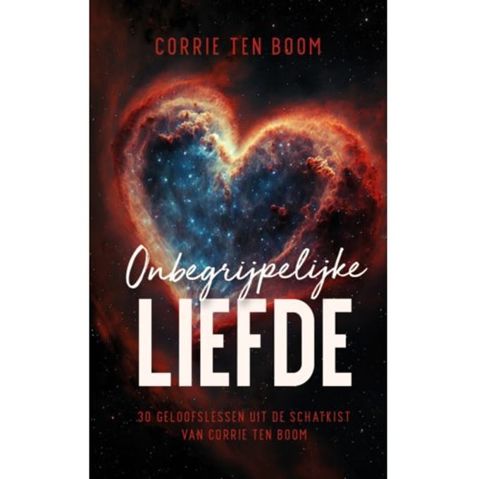 Onbegrijpelijke Liefde - Corrie ten Boom