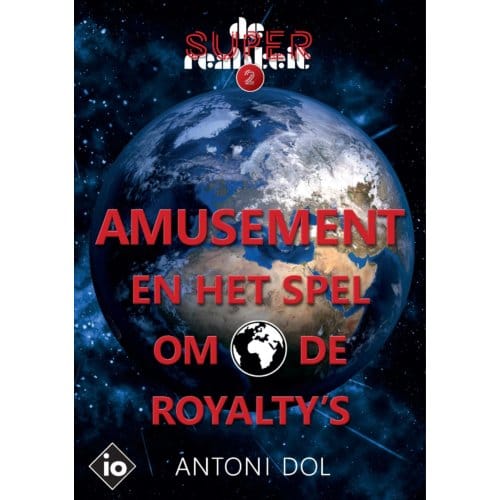 Amusement En Het Spel Om De Royalty's - De Superrealiteit - Antoni Dol