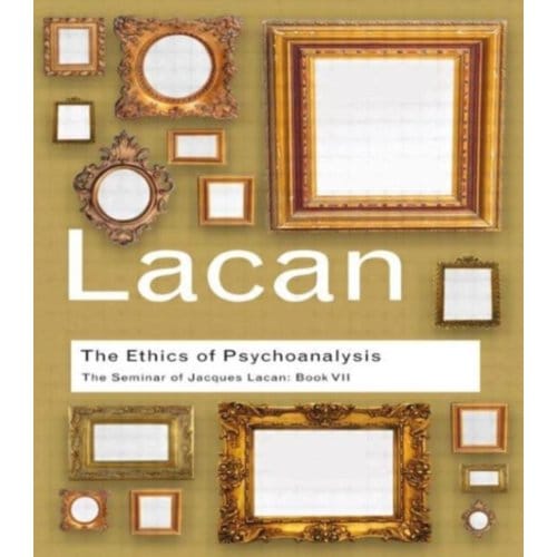 The Ethics Of Psychoanalysis - Routledge Classics - Lacan, Jacques