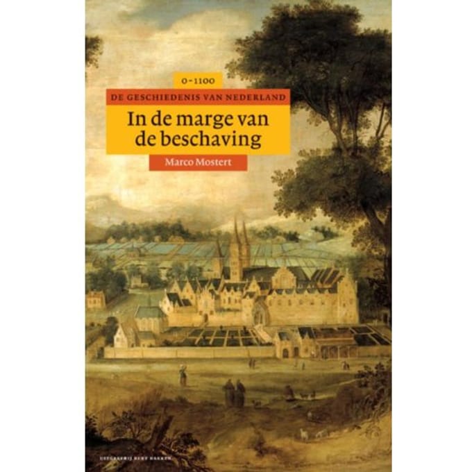 In De Marge Van De Beschaving - Algemene Geschiedenis Van Nederland - Marco Mostert
