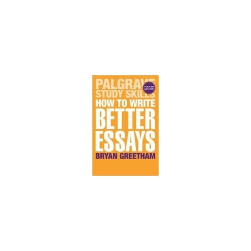 How To Write Better Essays - Bryan Greetham