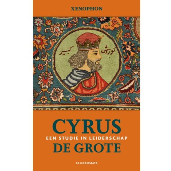 Cyrus De Grote. Een Studie In Leiderschap - Grieks Proza - Xenophon