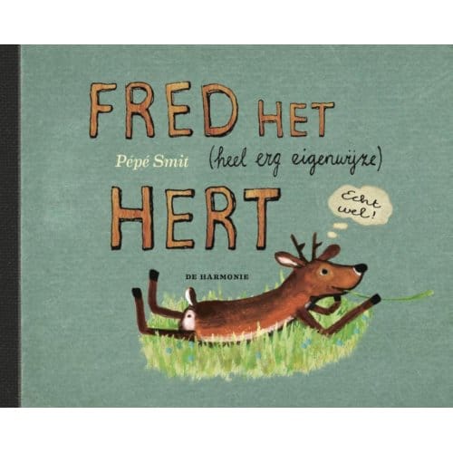 Fred Het (Heel Erg Eigenwijze) Hert - Pepe Smit