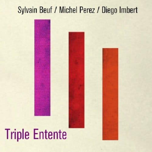 Beuf Sylvain, Pérez Michel, Imbert Diego - Triple Entente (CD)