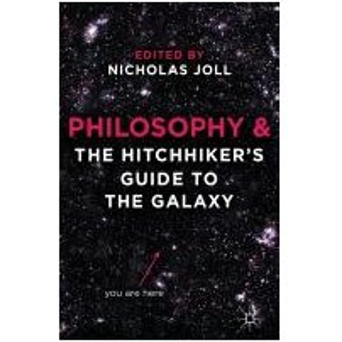 Philosophy And The Hitchhiker's Guide To The Galaxy - Nicholas Joll