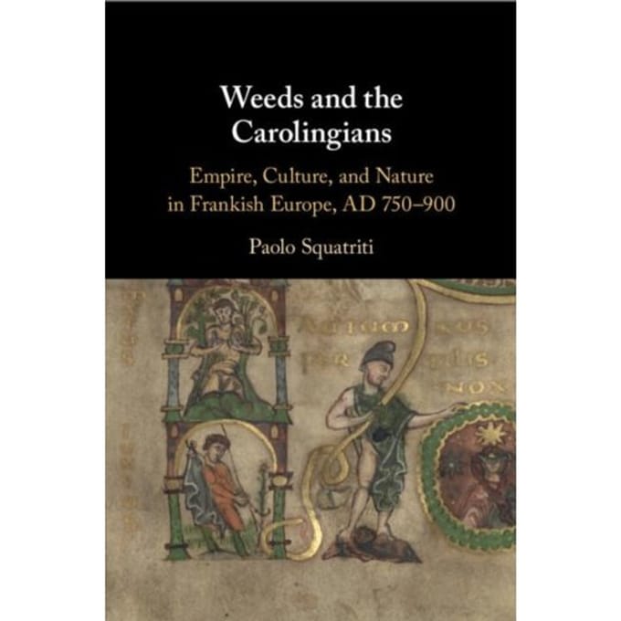 Weeds And The Carolingians - Squatriti, Paolo (University of