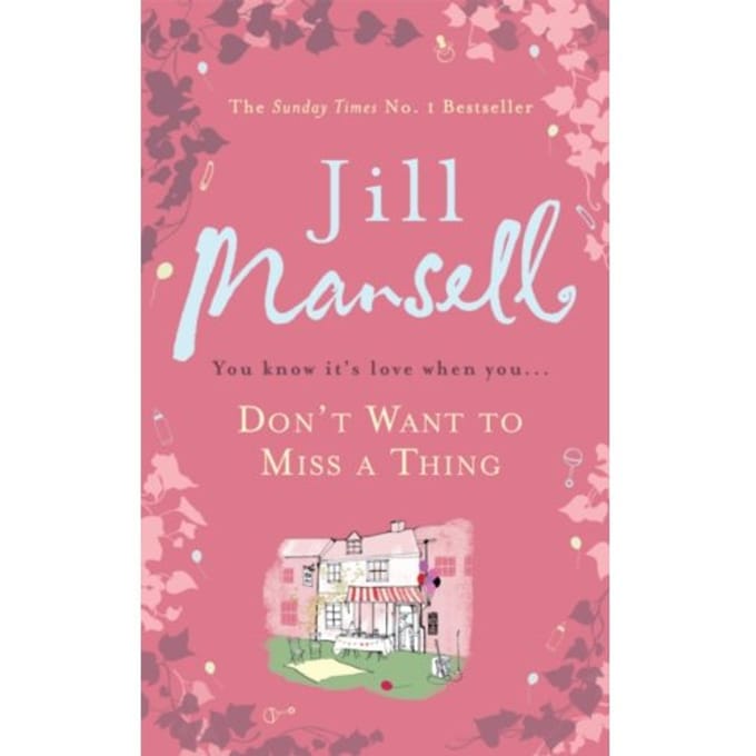 Don't Want To Miss A Thing - Jill Mansell
