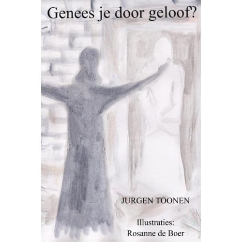 Genees Je Door Geloof? - Jurgen Toonen