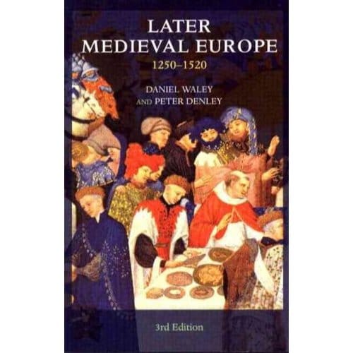 Later Medieval Europe - Daniel Philip Waley