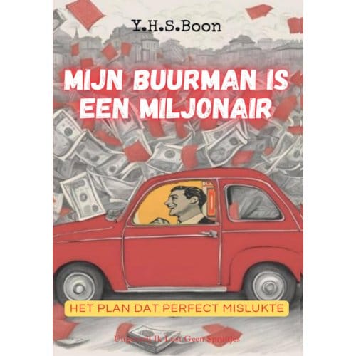 Mijn Buurman Is Een Miljonair - Y.H.S. Boon