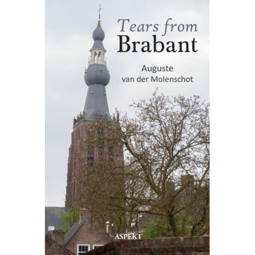 Tears From Brabant - Auguste van der Molenschot