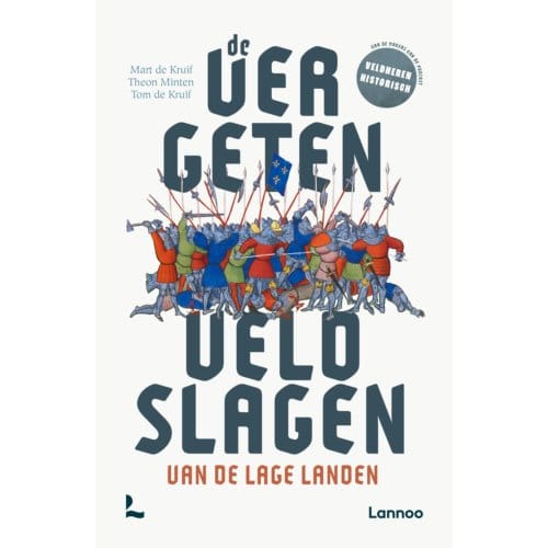 De Vergeten Veldslagen Van De Lage Landen - Mart de Kruif
