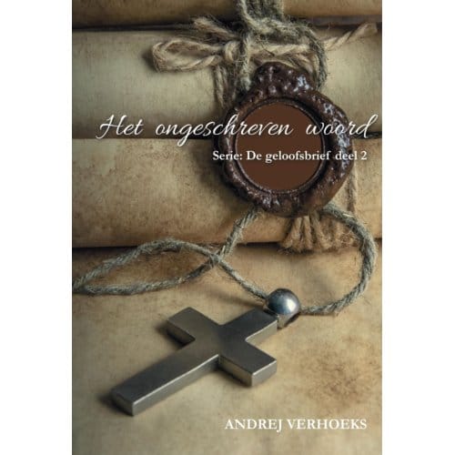 Het Ongeschreven Woord - De Geloofsbrief - Andrej Verhoeks
