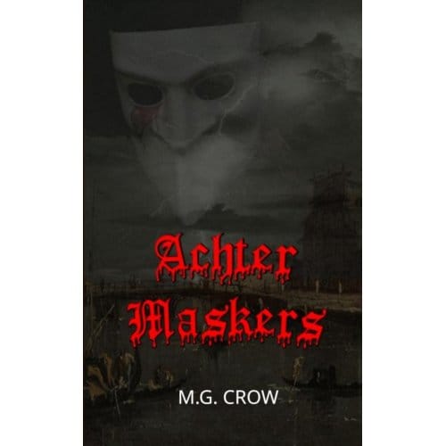 Achter Maskers - M.G. Crow