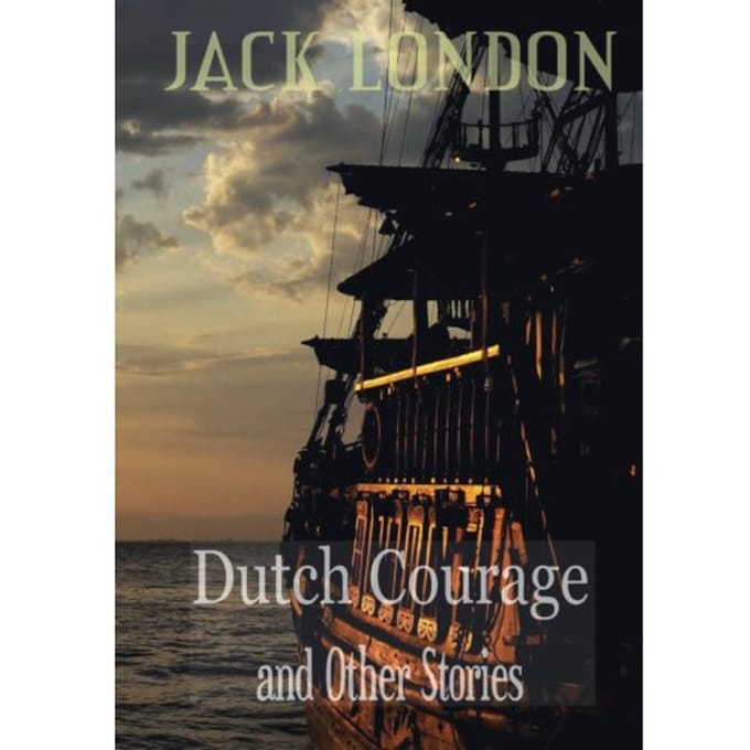 Dutch Courage - Jack London